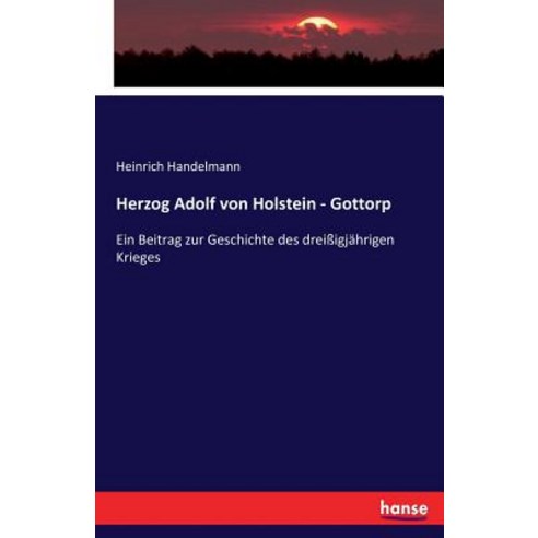 Herzog Adolf Von Holstein - Gottorp Paperback, Hansebooks