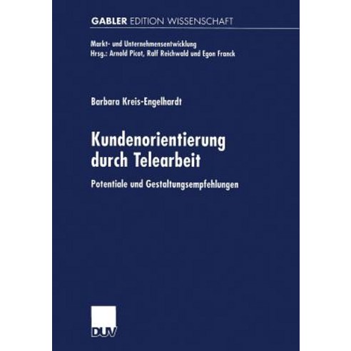 Kundenorientierung Durch Telearbeit: Potentiale Und Gestaltungsempfehlungen Paperback, Deutscher Universitatsverlag