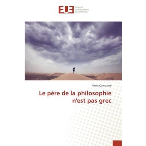 Le Pere de La Philosophie Nest Pas Grec Paperback, Univ Europeenne