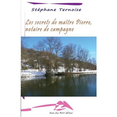 Les Secrets de Maitre Pierre Notaire de Campagne Paperback, Jean-Luc Petit Editeur