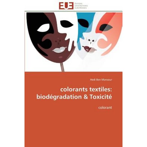 Colorants Textiles: Biodegradation & Toxicite Paperback, Univ Europeenne