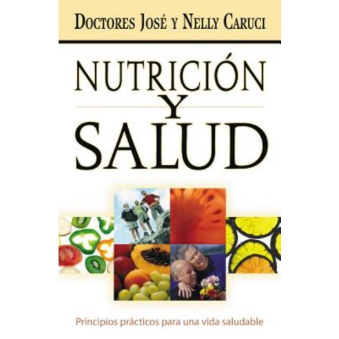 Nutricion y Salud: Principios Practicos Para Una Vida Saludable Paperback, Grupo Nelson