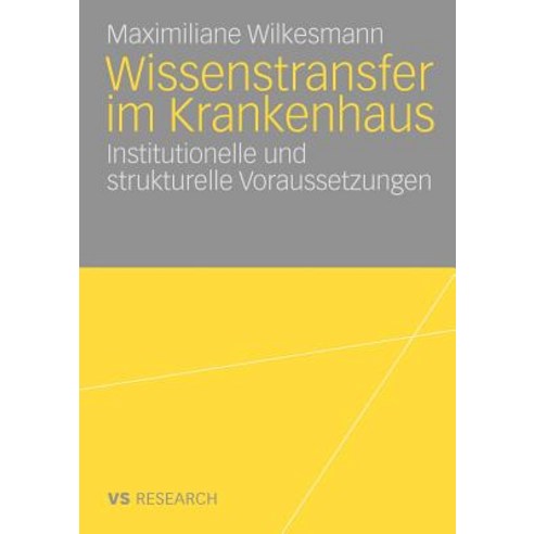 Wissenstransfer Im Krankenhaus: Institutionelle Und Strukturelle Voraussetzungen Paperback, Vs Verlag Fur Sozialwissenschaften