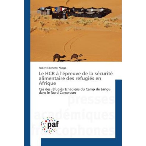 Le Hcr A L''Epreuve de La Securite Alimentaire Des Refugies En Afrique Paperback, Academiques