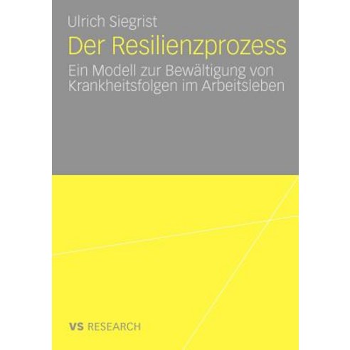 Der Resilienzprozess: Ein Modell Zur Bewaltigung Von Krankheitsfolgen Im Arbeitsleben Paperback, Vs Verlag Fur Sozialwissenschaften