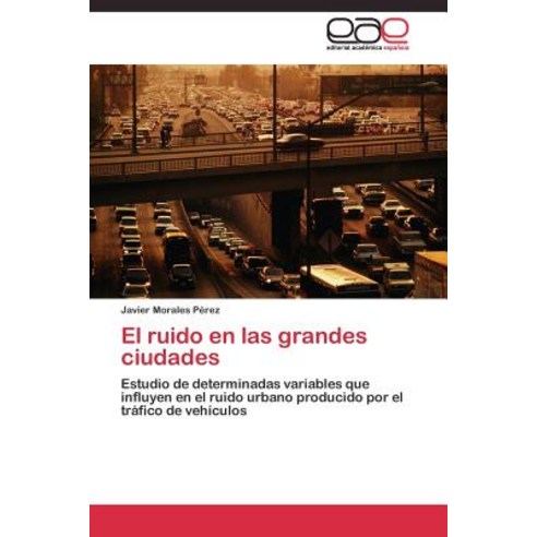 El Ruido En Las Grandes Ciudades Paperback, Editorial Academica Espanola