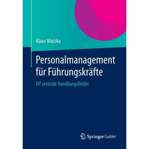 Personalmanagement Fur Fuhrungskrafte: Elf Zentrale Handlungsfelder Paperback, Springer Gabler