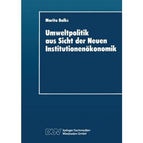 Umweltpolitik Aus Sicht Der Neuen Institutionenokonomik Paperback, Deutscher Universitatsverlag