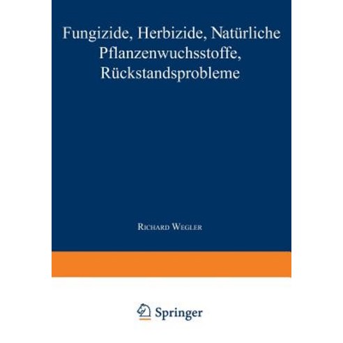 Fungizide - Herbizide - Naturliche Pflanzenwuchsstoffe Ruckstandsprobleme Paperback, Springer