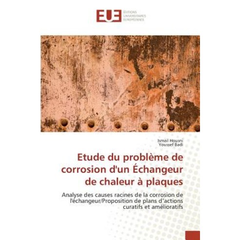 Etude Du Probleme de Corrosion Dun Echangeur de Chaleur a Plaques Paperback, Univ Europeenne