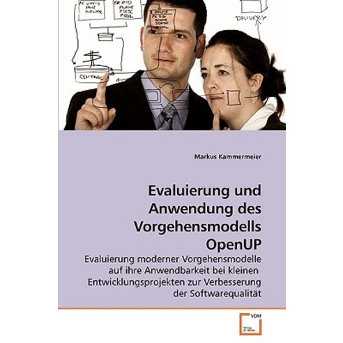 Evaluierung Und Anwendung Des Vorgehensmodells Openup Paperback, VDM Verlag