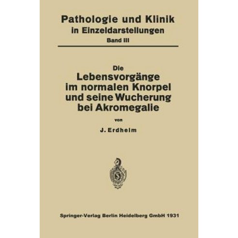 Die Lebensvorgange Im Normalen Knorpel Und Seine Wucherung Bei Akromegalie Paperback, Springer