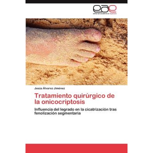 Tratamiento Quirurgico de La Onicocriptosis Paperback, Eae Editorial Academia Espanola