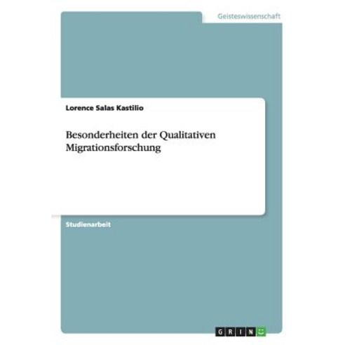 Besonderheiten Der Qualitativen Migrationsforschung Paperback, Grin Publishing