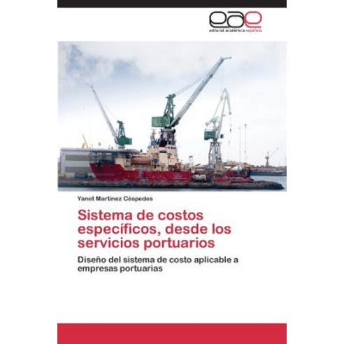 Sistema de Costos Especificos Desde Los Servicios Portuarios Paperback, Eae Editorial Academia Espanola