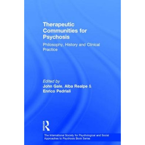 Therapeutic Communities for Psychosis: Philosophy History and Clinical Practice Hardcover, Routledge