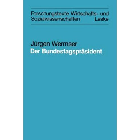 Der Bundestagsprasident: Funktion Und Reale Ausformung Eines Amtes Im Deutschen Bundestag Paperback, Vs Verlag Fur Sozialwissenschaften