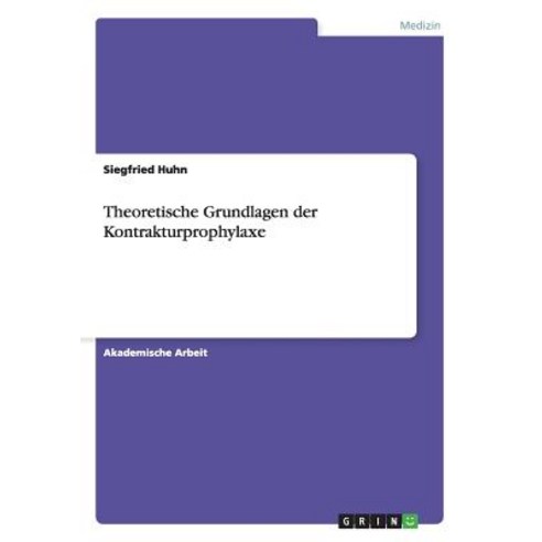 Theoretische Grundlagen Der Kontrakturprophylaxe Paperback, Grin Verlag Gmbh
