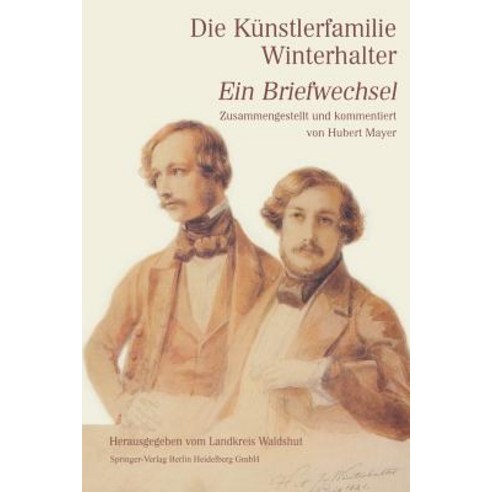 Die Kunstlerfamilie Winterhalter: Ein Briefwechsel Zusammengestellt Und Kommentiert Paperback, Braun-Verlag