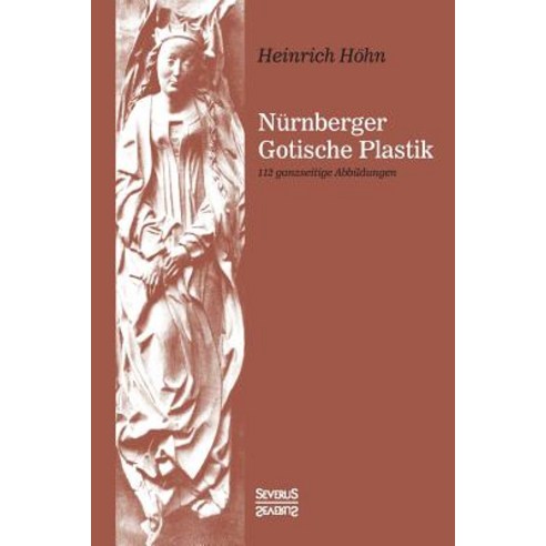 Nurnberger Gotische Plastik Paperback, Severus