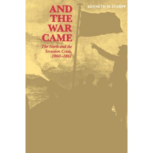 And the War Came: The North and the Secession Crisis 1860--1861 Paperback, LSU Press