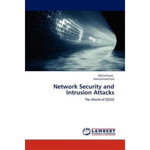 Network Security and Intrusion Attacks Paperback, LAP Lambert Academic Publishing