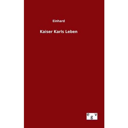 Kaiser Karls Leben Hardcover, Salzwasser-Verlag Gmbh