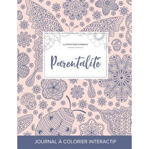 Journal de Coloration Adulte: Parentalite (Illustrations D''Animaux Coccinelle) Paperback, Adult Coloring Journal Press