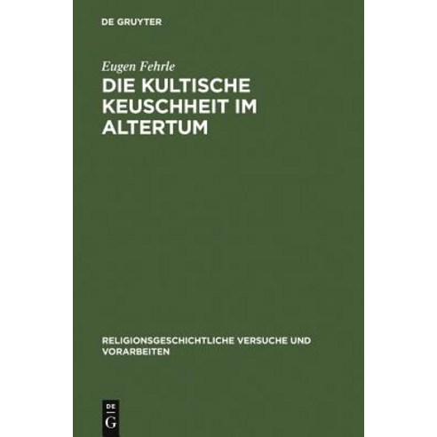 Die Kultische Keuschheit Im Altertum Hardcover, de Gruyter