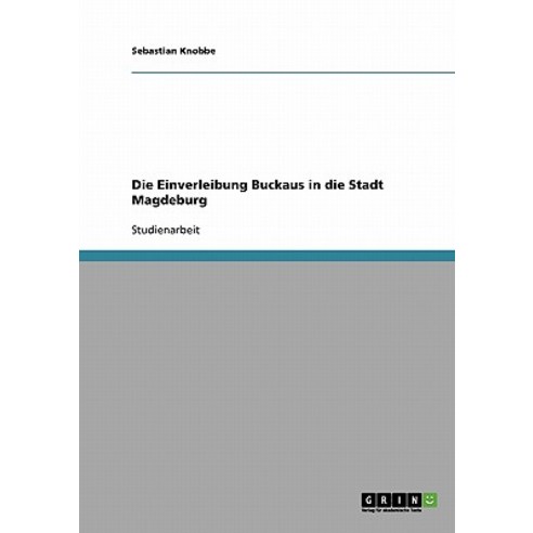 Die Einverleibung Buckaus in Die Stadt Magdeburg Paperback, Grin Publishing