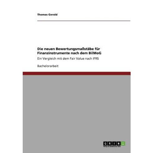 Die Neuen Bewertungsmastabe Fur Finanzinstrumente Nach Dem Bilmog Paperback, Grin Publishing
