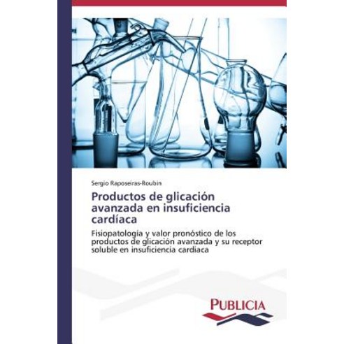 Productos de Glicacion Avanzada En Insuficiencia Cardiaca Paperback, Publicia