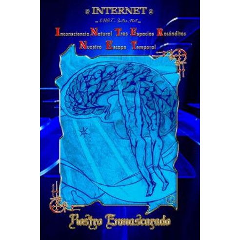 Internet... Inconsciencia Natural Tras Espacios Reconditos. Nuestro Escape Temporal Paperback, Rostro Enmascarado