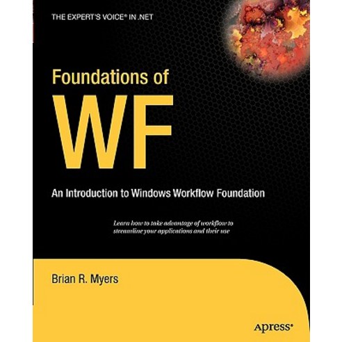 Foundations of WF: An Introduction to Windows Workflow Foundation Paperback, Apress