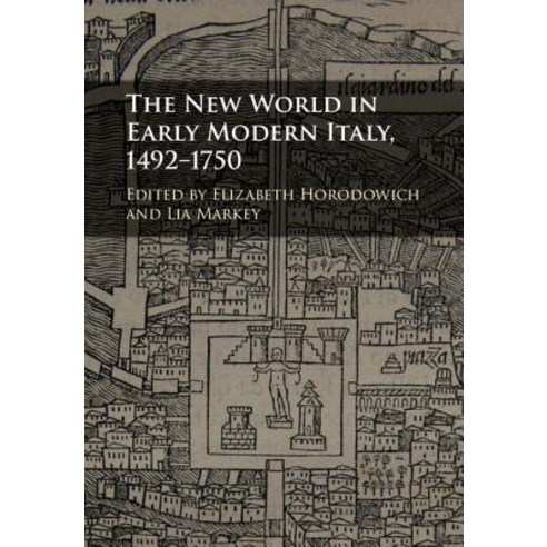 The New World in Early Modern Italy 1492-1750 Hardcover, Cambridge University Press