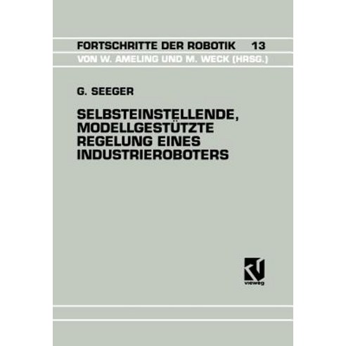 Selbsteinstellende Modellgestutzte Regelung Eines Industrieroboters Paperback, Vieweg+teubner Verlag