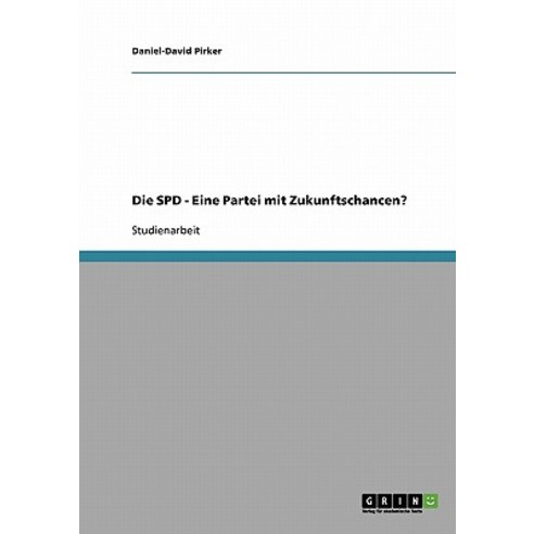 Die SPD - Eine Partei Mit Zukunftschancen? Paperback, Grin Publishing