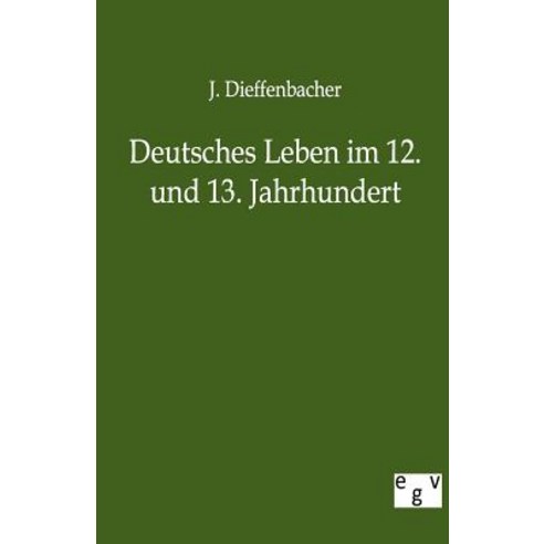 Deutsches Leben Im 12. Und 13. Jahrhundert Paperback, Salzwasser-Verlag Gmbh