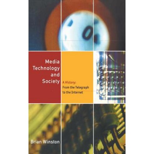 Media Technology and Society: A History from the Printing Press to the Superhighway Hardcover, Routledge