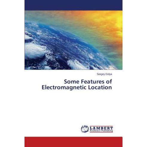 Some Features of Electromagnetic Location Paperback, LAP Lambert Academic Publishing