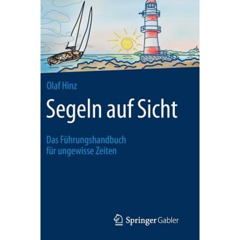 Segeln Auf Sicht: Das Fuhrungshandbuch Fur Ungewisse Zeiten Hardcover, Springer Gabler
