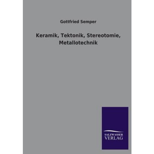 Keramik Tektonik Stereotomie Metallotechnik Paperback, Salzwasser-Verlag Gmbh