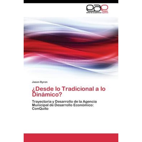 Desde Lo Tradicional a Lo Dinamico? Paperback, Editorial Academica Espanola