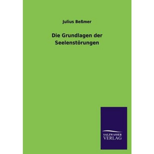 Die Grundlagen Der Seelenstorungen Paperback, Salzwasser-Verlag Gmbh