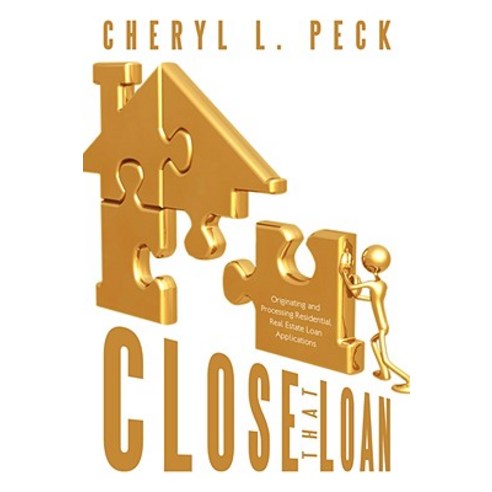 Close That Loan!: Originating and Processing Residential Real Estate Loan Applications Paperback, Authorhouse