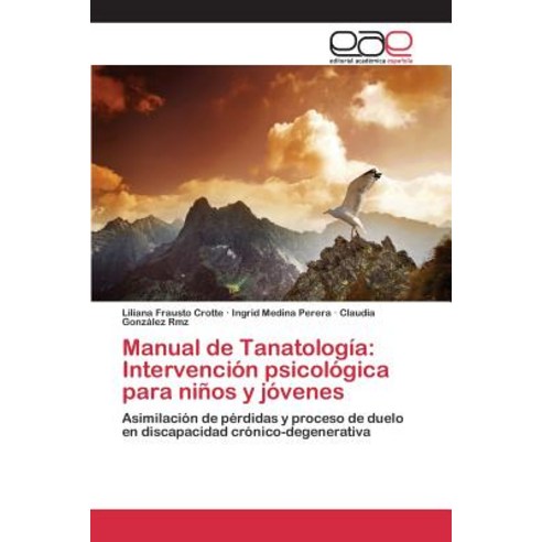 Manual de Tanatologia: Intervencion Psicologica Para Ninos y Jovenes Paperback, Editorial Academica Espanola