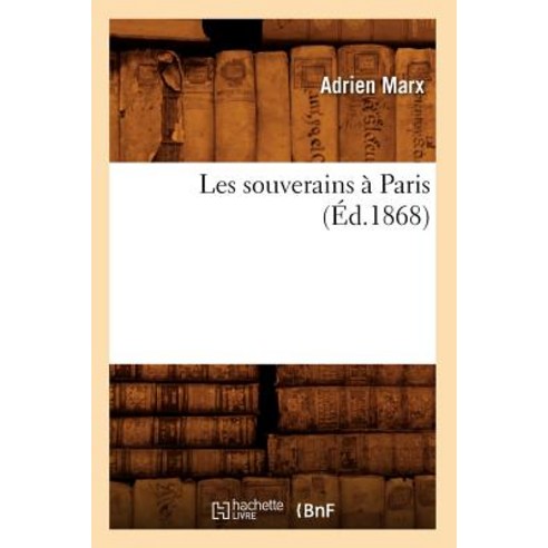 Les Souverains a Paris (Ed.1868) Paperback, Hachette Livre - Bnf