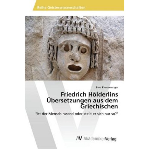 Friedrich Holderlins Ubersetzungen Aus Dem Griechischen Paperback, AV Akademikerverlag