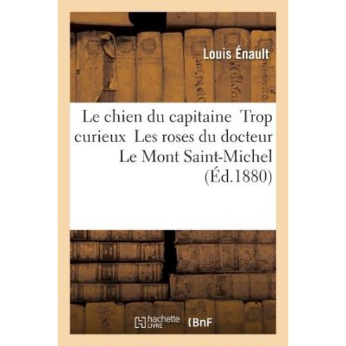 Le Chien Du Capitaine Trop Curieux Les Roses Du Docteur Le Mont Saint-Michel Paperback, Hachette Livre - Bnf