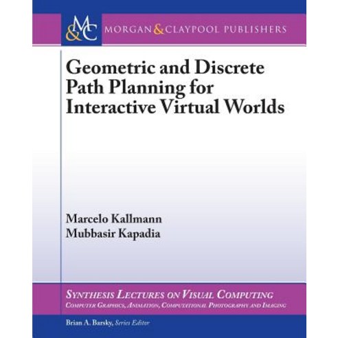 Geometric and Discrete Path Planning for Interactive Virtual Worlds Paperback, Morgan & Claypool
